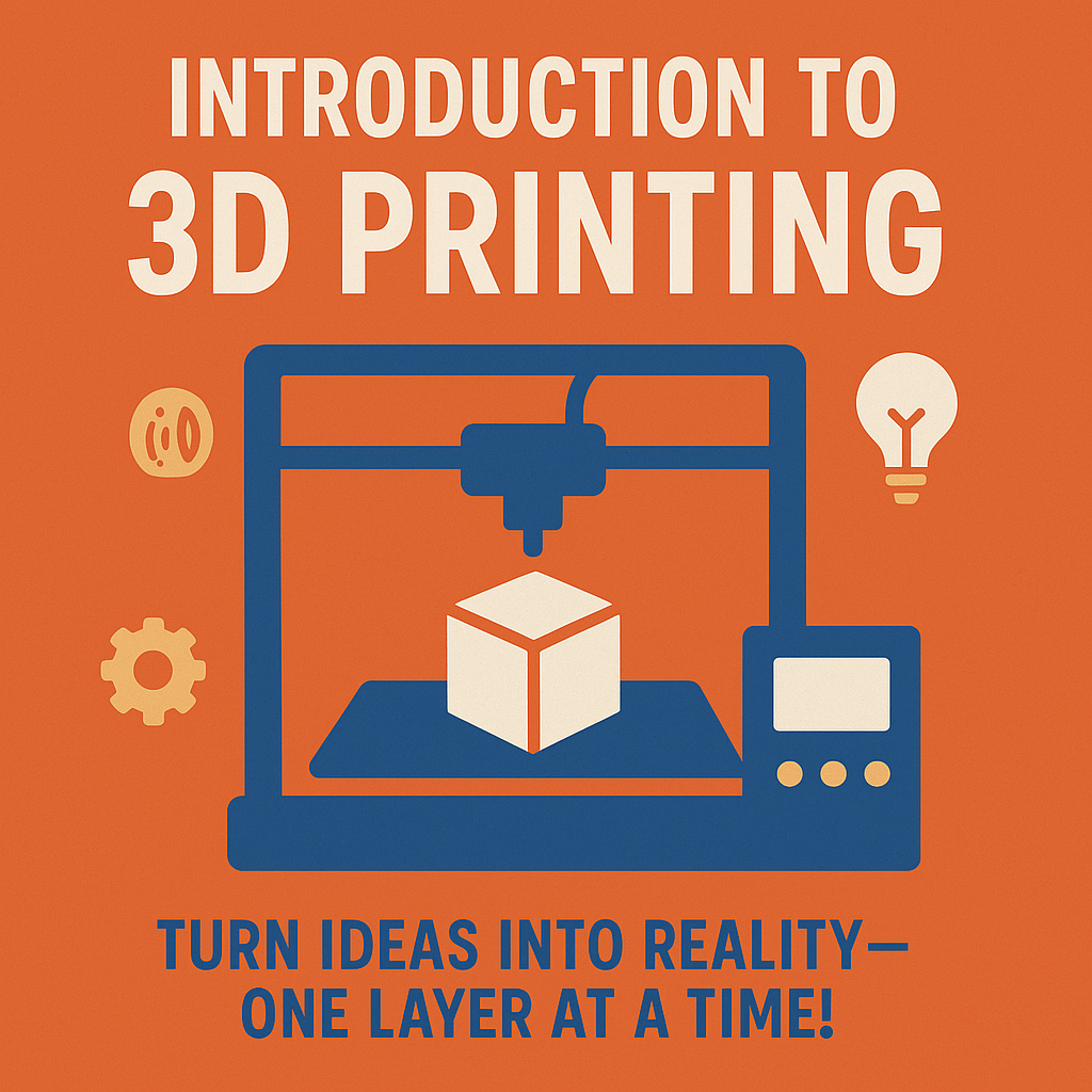 Intro to 3D Printing June 16th, 2025