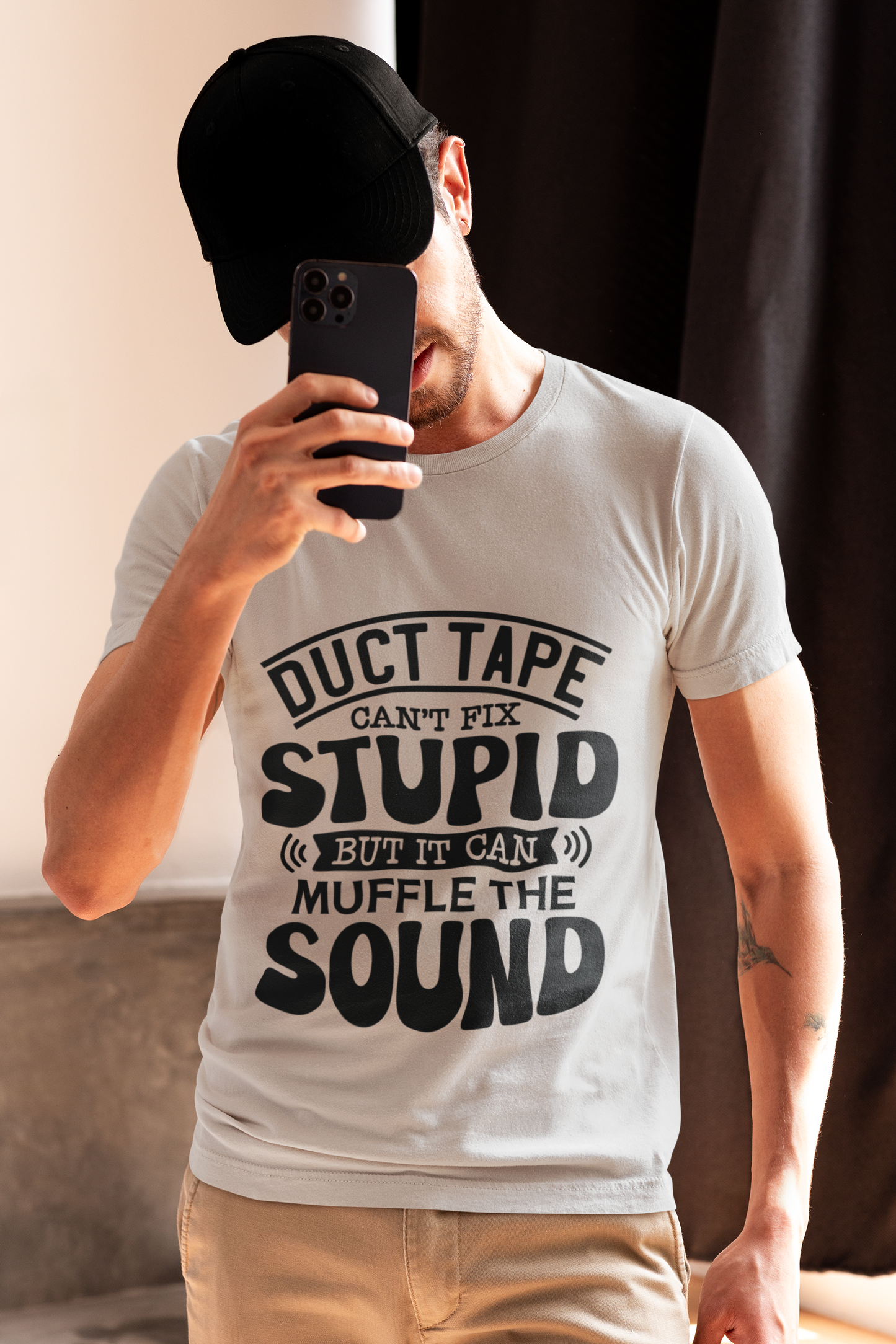 Duct Tape Can't Fix Stupid, But It Can Muffle The Sound T-Shirt