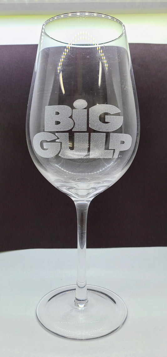 Big Gulp wine glass.
