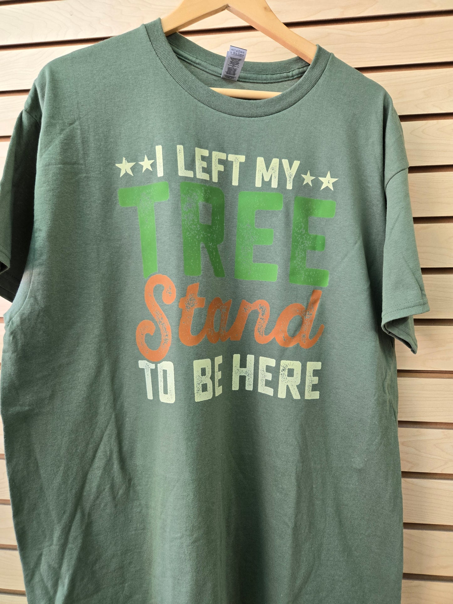 I Left My Tree Stand to Be Here Tshirt