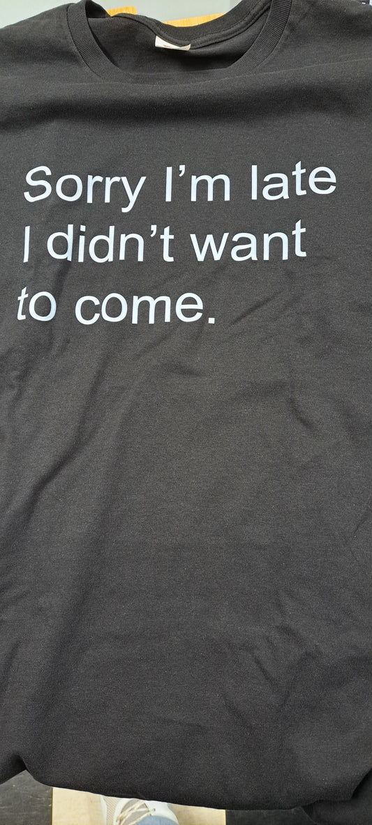 Sorry I'm Late T-Shirt