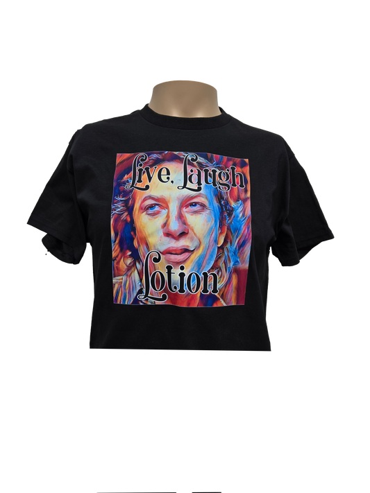 Live, Laugh, Lotion T-shirt